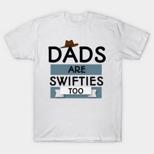 Dads are swifties too. T-Shirt